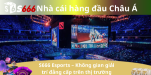 S666 Esports – Không gian giải trí đẳng cấp trên thị trường