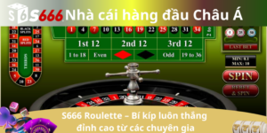 S666 Roulette – Bí kíp luôn thắng đỉnh cao từ các chuyên gia